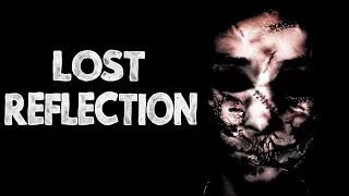 "Lost Reflection" Creepypasta