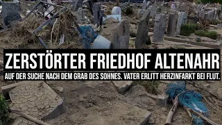 Zerstörter Friedhof Altenahr: Auf der Suche nach dem Grab des Sohns. Vater litt Herzinfarkt bei Flut