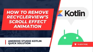 How to Remove RecyclerView’s Scroll Effect Animation - Quick Solution (Android Studio Kotlin)