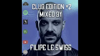 Club Edition #2 Mixed By Filipe Le Swiss