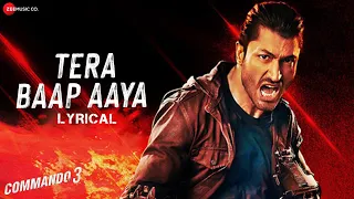 Tera Baap Aaya - Lyrical | Commando 3| Vidyut Jammwal, Adah Sharma, Angira Dhar, Gulshan D| Farhad B