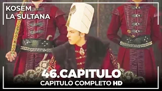 Kosem La Sultana | Capítulo 46