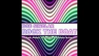 Rock The Boat - Bob Sinclar Ff Pitbull, Dragonfly & Fatman Scoop (House Abril 2012)
