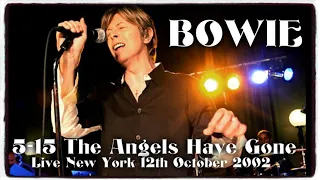 BOWIE ~ 5:15 THE ANGELS HAVE GONE ~ LIVE NYC 2002