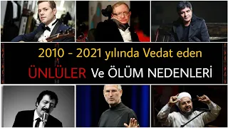 2010 -2021 YILLARI ARASINDA VEFAT EDEN ÜNLÜLER VE ÖLÜM NEDENLERİ