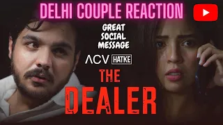 The Dealer | ACV Hatke | Barkha Singh | Ashish Chanchlani | Delhi Couple Reactions