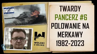 TWARDY PANCERZ #6 POLOWANIE NA MERKAWY 1982-2023