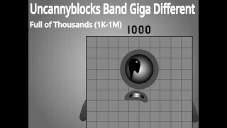 Uncannyblocks Band Giga Different - Full of Thousands (1000-1M)