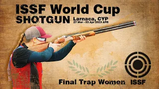 Highlights - Trap Women Final - 2023 Larnaca (CYP) - ISSF World Cup Shotgun