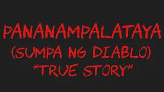 PANANAMPALATAYA (Sumpa Ng Diablo) *True Story*