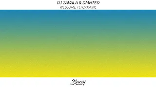 DJ Zavala & DMNTED - Welcome to Ukraine