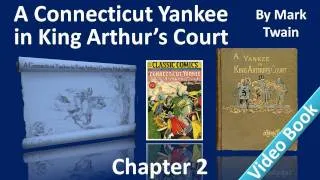 Chapter 02 - A Connecticut Yankee in King Arthur's Court by Mark Twain - King Arthur's Court