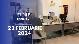 Știrile PRO TV - 22 Februarie 2024