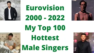My Top 100 Hottest Eurovision Men (2000 - 2022)
