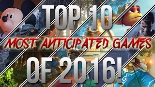 TOP 10 Most Anticipated Games of 2016