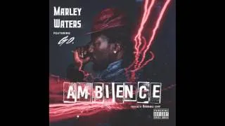 Marley Waters feat. G.O. - "Ambience" OFFICIAL VERSION