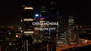CHRIS MONERA - MOSCOW CITY