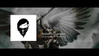 Noise-7 & Coroxxon -  Contact (V2)  †