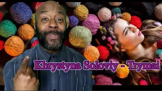 Khrystyna Soloviy - Trymai | REACTION