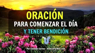 ORACIÓN Para EMPEZAR el  DÍA - BENDICE Y CUBRE tu Vida con Esta Oración a Dios en La Mañana