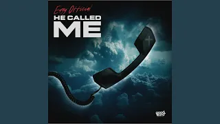 He Called Me