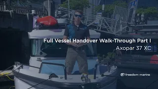 Axopar 37XC - Full Vessel Handover Walkthrough Part I - Freedom Marine International Yacht Sales