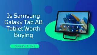 Is Samsung Galaxy Tab A8 Tablet Worth Buying?