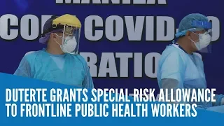 Duterte grants special risk allowance to frontline public health workers