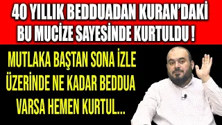 40 YILLIK BEDDUADAN KURAN'DAKİ BU MUCİZE İLE KURTULDUM (Bedduanın Belirtileri, Hüseyin Duru Duaları)