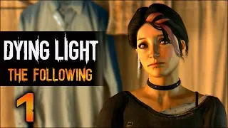 Прохождение Dying Light: The Following - Часть 1 [Теперь мы на колесах!]