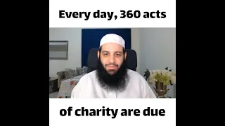 Everyday 360 acts of charity are due | Abu Bakr Zoud