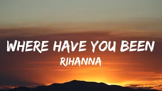 Rihanna - Where Have You Been (Lyrics) I've been everywhere, man, looking for someone [TikTok Song]