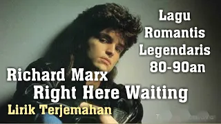 Richard Marx (Right Here Waiting) -  Lirik Dan Terjemahan