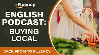 LEARN ENGLISH PODCAST: BUYING LOCAL (WITH SUBTITLES)