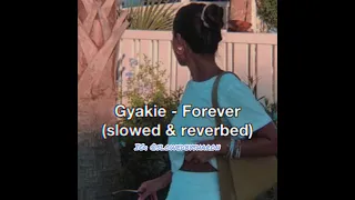 Gyakie - Forever (slowed & reverbed)