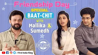 Friendship Day Special: Most Emotional Unfiltered Baat-Chit Ft. Mallika Singh & Sumedh Mudgalkar