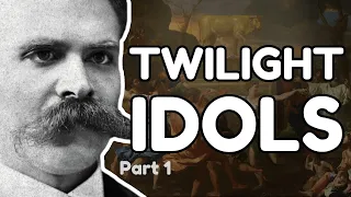 NIETZSCHE Explained: Twilight of the Idols - Introduction (pt. 1)