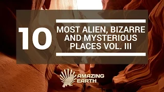 The 10 Most Alien, Bizarre and Mysterious Places on Earth Vol. 3 | Amazing Earth