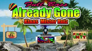 Already Gone (Full Bass Reggae Remix) "Klaas  Mister Ruiz" Dj Jhanzkie 2023 Slow Jam Remix