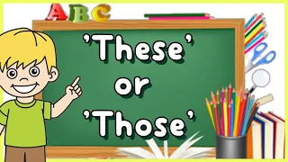 These or Those || English Grammar for Kids|| Concept of These and Those||
