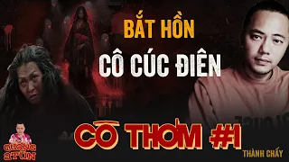 Đọc Truyện Đêm Khuya Quàng A Tũn : CÔ THƠM BẮT HỒN CÔ CÚC ĐIÊN tập 1 | Truyện Ma Cô Đồng Ở Hải Dương