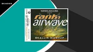 Rank 1 vs. Husman, Jaxx & Vega - Airwave Venom (SKALLIX Mashup)