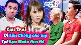 Con trai TÌM CHỒNG CHO MẸ nghẹn ngào khiến Quyền Linh xúc động rớt nước mắt | Bạn Muốn Hẹn Hò