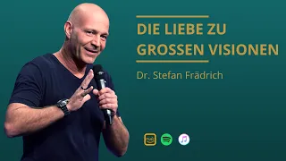 Die 3 Komponenten für große Visionen - Stefan Frädrich & Darius Kamadeva