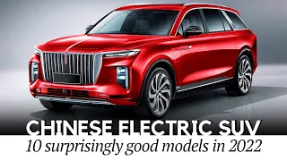 10 Surprisingly Good Chinese Electric SUVs to Receive International Acclaim in 2022