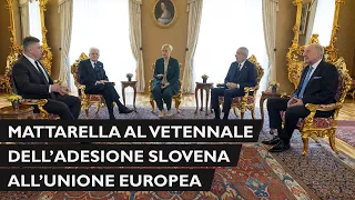 Mattarella alle celebrazioni del ventennale dell’adesione slovena all’Unione Europea