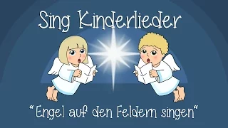 Engel auf den Feldern singen - Weihnachtslieder zum Mitsingen | Sing Kinderlieder