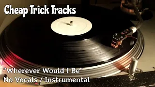 Cheap Trick - "Wherever Would I Be" - Instrumental