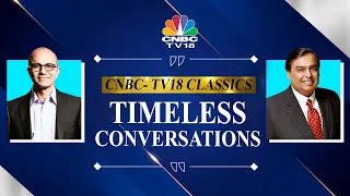 CNBC TV18 Classic Timeless Conversation: RIL CMD Mukesh Ambani Talks To Microsoft CEO Satya Nadella