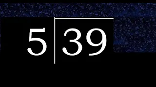 Dividir 39 entre 5 division inexacta con resultado decimal de 2 numeros con procedimiento